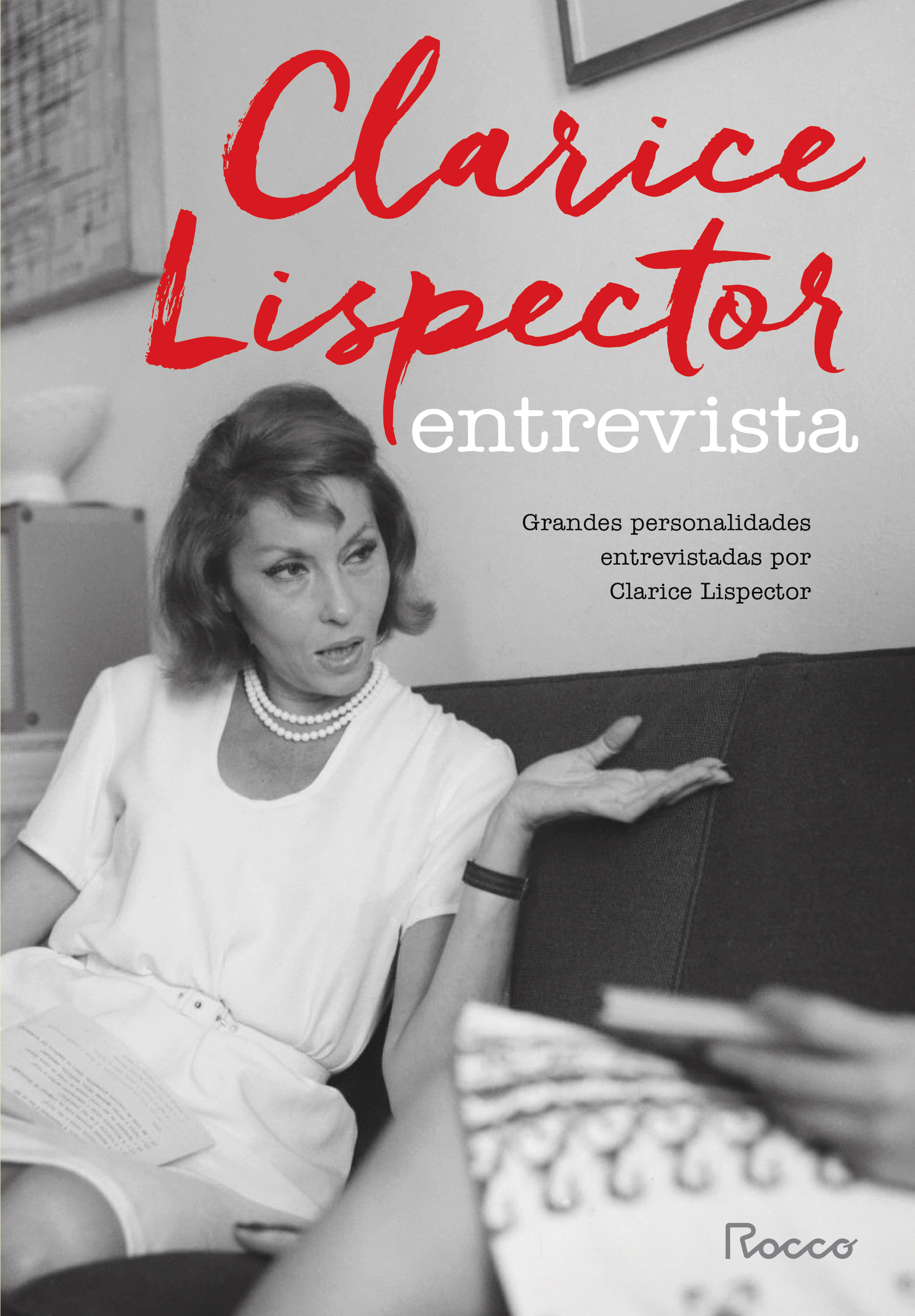 Clarice Lispector entrevista: grandes personalidades entrevistadas por Clarice Lispector